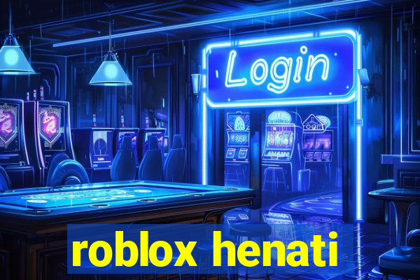 roblox henati